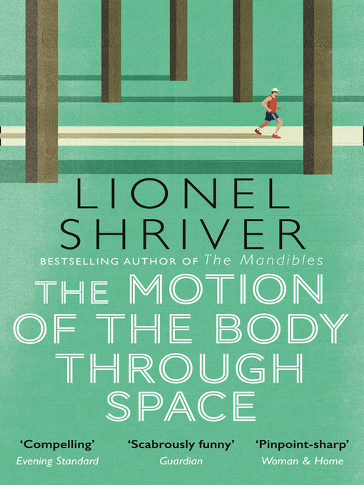 Title details for The Motion of the Body Through Space by Lionel Shriver - Available